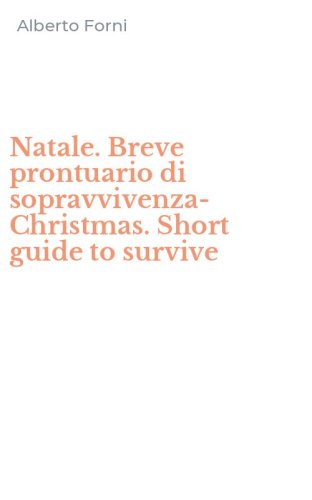 Natale. Breve prontuario di sopravvivenza-Christmas. Short guide to survive