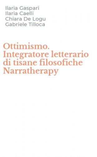 Ottimismo. Integratore letterario di tisane filosofiche Narratherapy