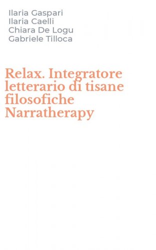 Relax. Integratore letterario di tisane filosofiche Narratherapy