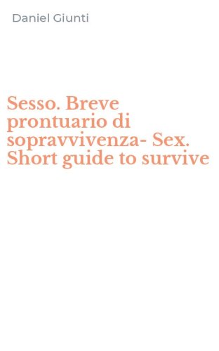 Sesso. Breve prontuario di sopravvivenza-Sex. Short guide to survive
