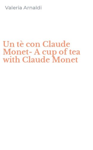 Un t&egrave; con Claude Monet-A cup of tea with Claude Monet