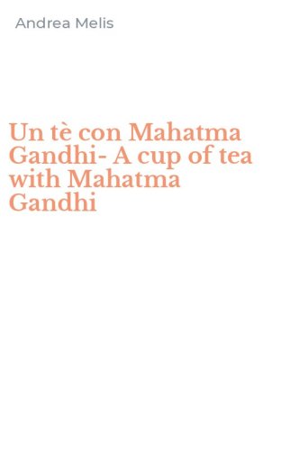 Un t&egrave; con Mahatma Gandhi-A cup of tea with Mahatma Gandhi