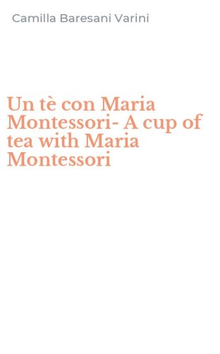 Un t&egrave; con Maria Montessori-A cup of tea with Maria Montessori