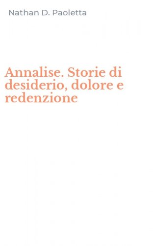 Annalise. Storie di desiderio, dolore e redenzione