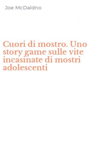 Cuori di mostro. Uno story game sulle vite incasinate di mostri adolescenti
