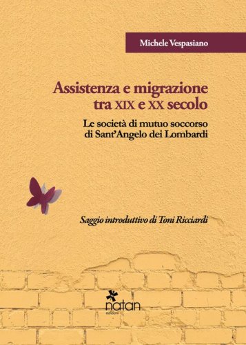 Assistenza e migrazione tra XIX e XX secolo. Le societ&agrave; di mutuo soccorso di Sant'Angelo dei Lombardi