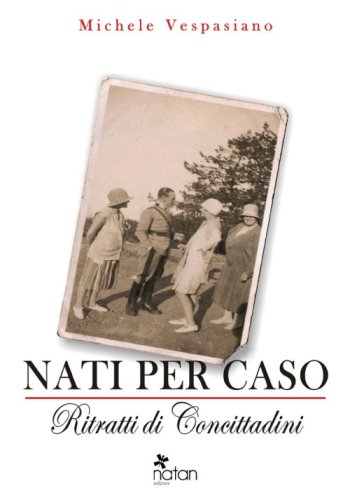 Nati per caso. Ritratti di concittadini