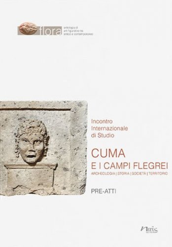 Cuma e i Campi Flegrei. Archeologia, storia, societ&agrave;, territorio. Pre-atti dell'Incontro internazionale di Studio (Napoli-Pozzuoli, 11-13 maggio 2022)