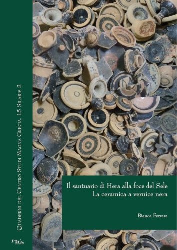 Il santuario di Hera alla foce del Sele. La ceramica a vernice nera
