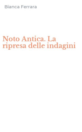 Noto Antica. La ripresa delle indagini