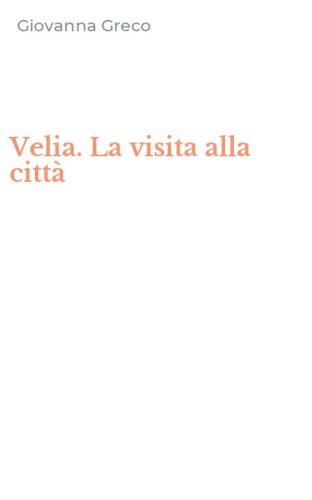 Velia. La visita alla citt&agrave;