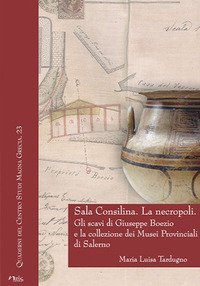 Sala Consilina. La necropoli. Gli scavi di Giuseppe Boezio e la collezione dei Musei provinciali di Salerno