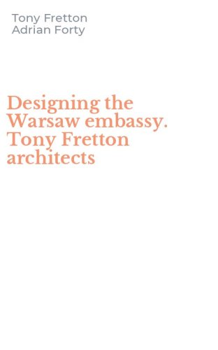 Designing the Warsaw embassy. Tony Fretton architects