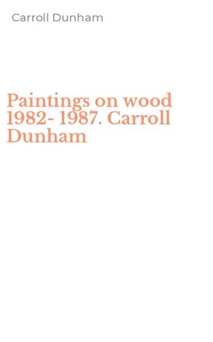 Paintings on wood 1982-1987. Carroll Dunham