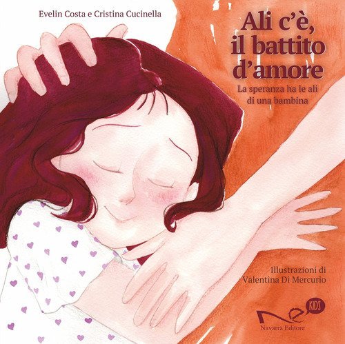 Ali c'&egrave;, il battito d'amore. La speranza ha le ali di una bambina