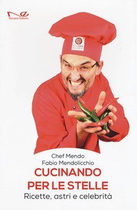 Cucinando per le stelle. Ricette, astri e celebrit&agrave;