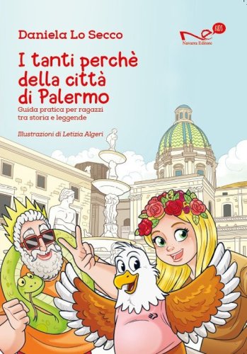 I tanti perch&eacute; della citt&agrave; di Palermo. Guida pratica per ragazzi tra storia e leggende