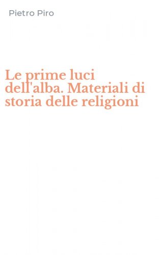 Le prime luci dell'alba. Materiali di storia delle religioni