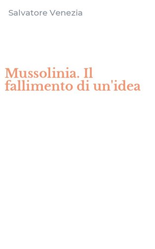Mussolinia. Il fallimento di un'idea