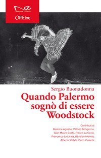Quando Palermo sogn&ograve; di essere Woodstock