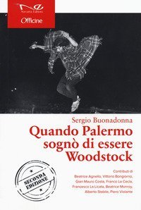 Quando Palermo sogn&ograve; di essere Woodstock