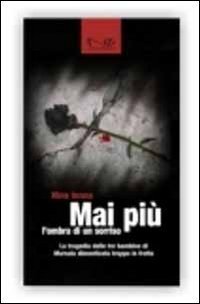 Mai pi&ugrave; l'ombra di un sorriso. La tragedia delle tre bambine di Marsala dimenticate troppo in fretta - DIMENTICATE TROPPO IN FRETTA