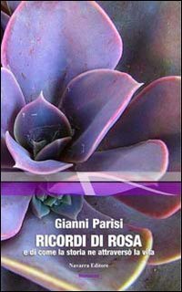 Ricordi di Rosa e di come la storia ne attravers&ograve; la vita