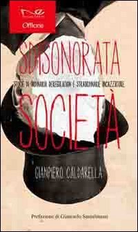 Sdisonorata societ&agrave;. Storie di ordinaria deregulation e straordinarie incazzature