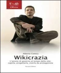 Wikicrazia. L'azione di governo al tempo della rete. Capirla, progettarla, viverla da protagonista - VIVERLA DA PROTAGONISTA
