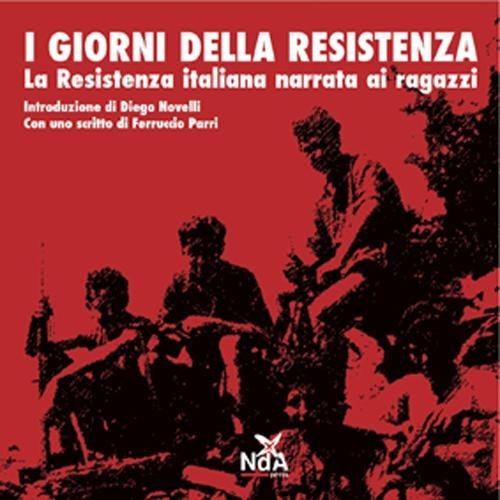 I giorni della Resistenza. La resistenza italiana narrata ai ragazzi