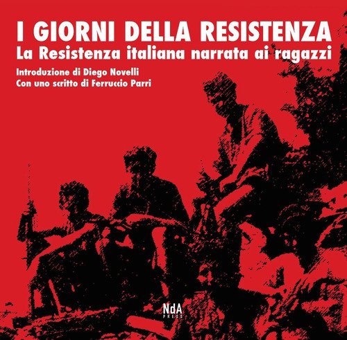 I giorni della Resistenza. La resistenza italiana narrata ai ragazzi
