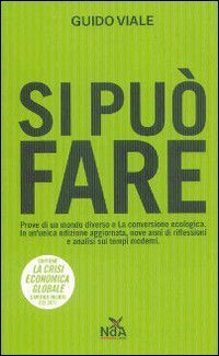 Si pu&ograve; fare: Prove di un mondo diverso-La conversione ecologica