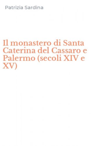 Il monastero di Santa Caterina del Cassaro e Palermo (secoli XIV e XV)