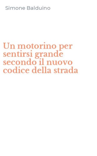 Un motorino per sentirsi grande secondo il nuovo codice della strada
