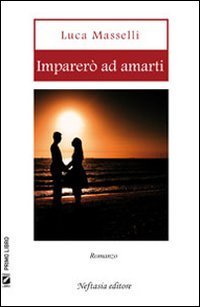 Imparer&ograve; ad amarti
