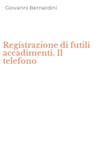 Registrazione di futili accadimenti. Il telefono