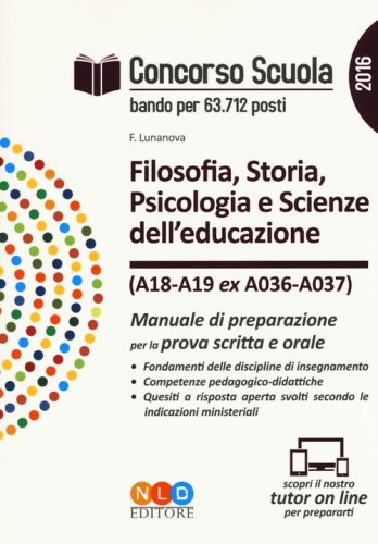 Concorso scuola. Filosofia, storia, psicologia e scienze dell'educazione (A18-A19 ex A036-A037). Manuale di preparazione per la prova scritta e orale