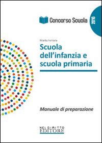 Concorso scuola. Scuola dell'infanzia e scuola primaria. Manuale di preparazione