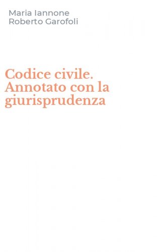 Codice civile. Annotato con la giurisprudenza