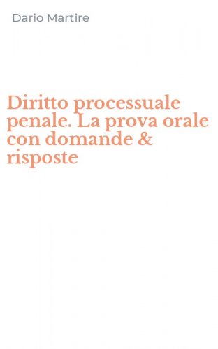 Diritto processuale penale. La prova orale con domande & risposte