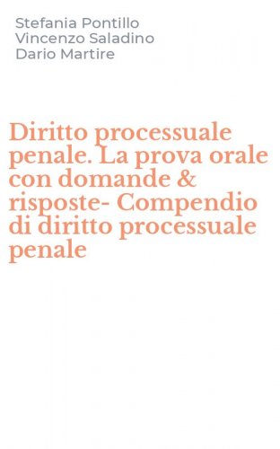 Diritto processuale penale. La prova orale con domande & risposte-Compendio di diritto processuale penale