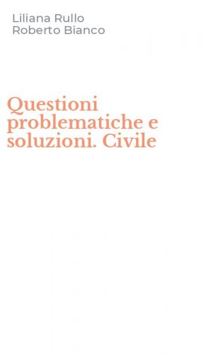 Questioni problematiche e soluzioni. Civile