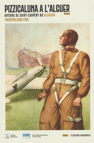 Pizzicaluna a l'Alguer. Antoine De Saint-Exup&eacute;ry ad Alghero e il Piccolo Principe vissuto dai bambini