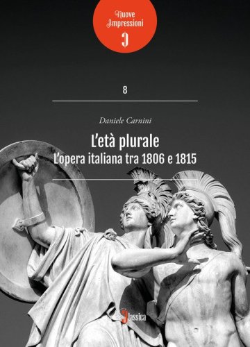 L'et&agrave; plurale. L'opera italiana tra 1806 e 1815