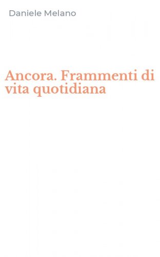 Ancora. Frammenti di vita quotidiana