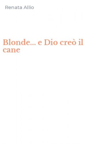 Blonde... e Dio cre&ograve; il cane