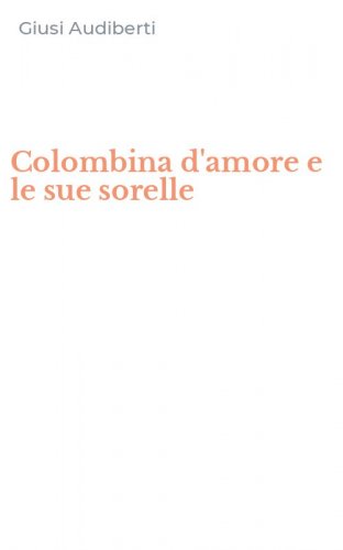 Colombina d'amore e le sue sorelle