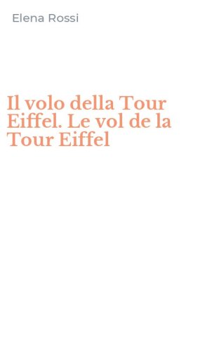 Il volo della Tour Eiffel. Le vol de la Tour Eiffel