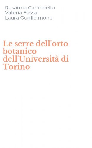 Le serre dell'orto botanico dell'Universit&agrave; di Torino