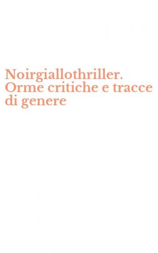 Noirgiallothriller. Orme critiche e tracce di genere